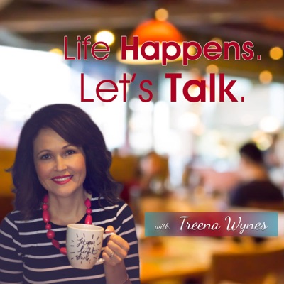 Life Happens. Let’s Talk. Life Happens. Let’s Talk.
