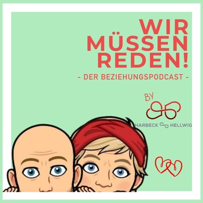 WIR MÜSSEN REDEN! Der Beziehungspodcast:Harbeck & Hellwig GbR