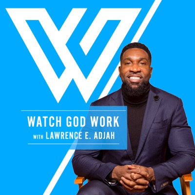 Watch God Work with Lawrence E. Adjah