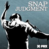Snap Judgment - Snap Judgment and PRX