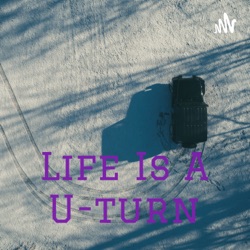 Life Is A U-turn