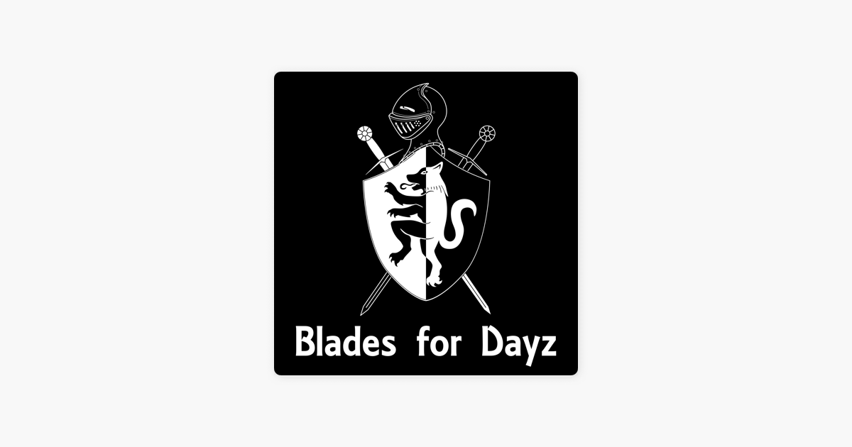 Blades for Dayz (podcast) - Academy of Steel