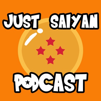 Just Saiyan Podcast:Just Saiyan Podcast