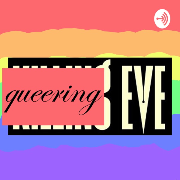 Queering Eve - A Killing Eve Podcast