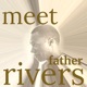 Meet Father Rivers