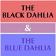 The Black Dahlia and The Blue Dahlia