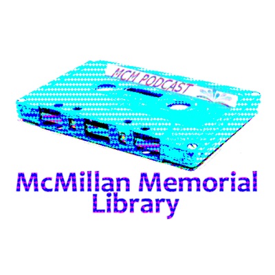 The MCM Podcast:McMillan Memorial Library