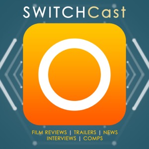 SWITCHCast: film reviews, news and interviews