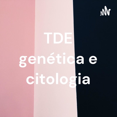 TDE genética e citologia