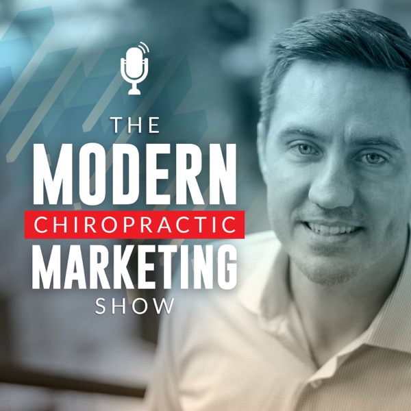 The Modern Chiropractic Marketing Show