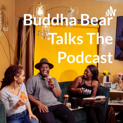 Buddha Bear Talks The Podcast Buddha Bear Talks The Podcast