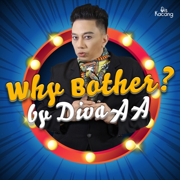 (KIV) Why Bother? By Diva AA