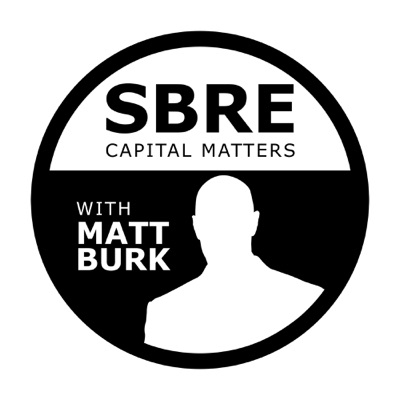 SBRE Capital Matters with Matt Burk