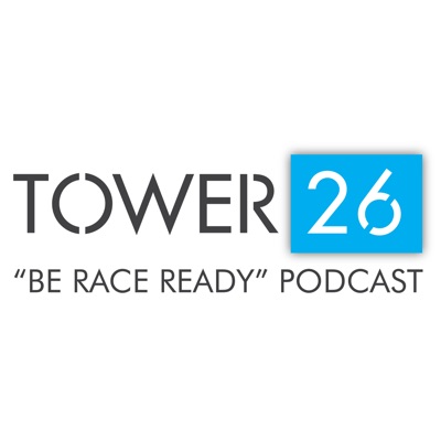 TOWER 26 Be Race Ready Podcast TOWER 26 Be Race Ready Podcast