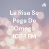 La Risa Se Pega De Omega 105.1 FM