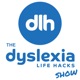 The Dyslexia Life Hacks Show