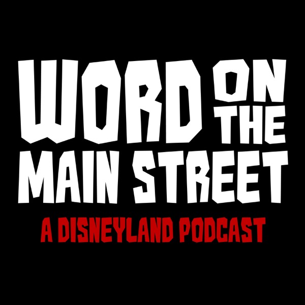 Word on the Main Street - A Disneyland Podcast