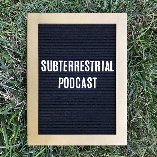 Subterrestrial Podcast Artwork