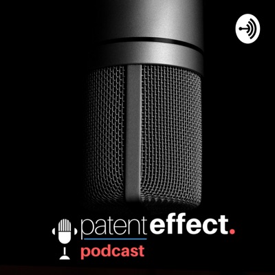 Patent Effect Podcast