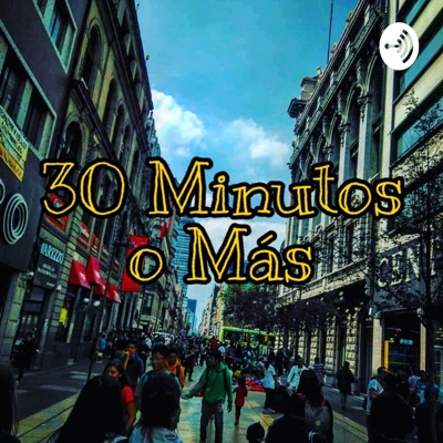 30 Minutos O Más