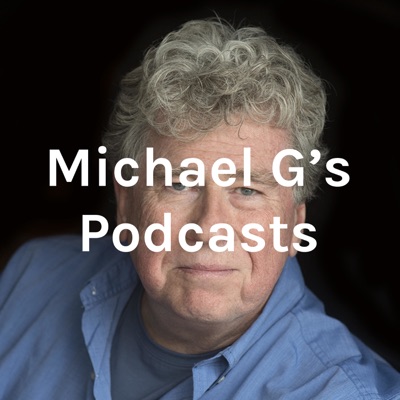 Michael G's Podcasts