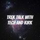 Trek Talk with Tech and Kirk