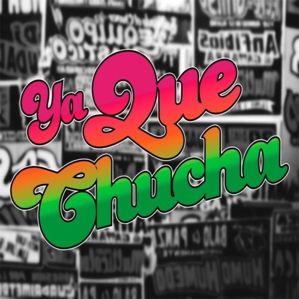 Ya que chucha Podcast