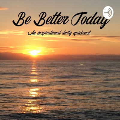 Be Better Today