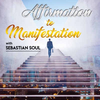 Affirmation to Manifestation Podcast:Law of Attraction Coach & Hypnotist Shows You How to Manifest Your Dreams