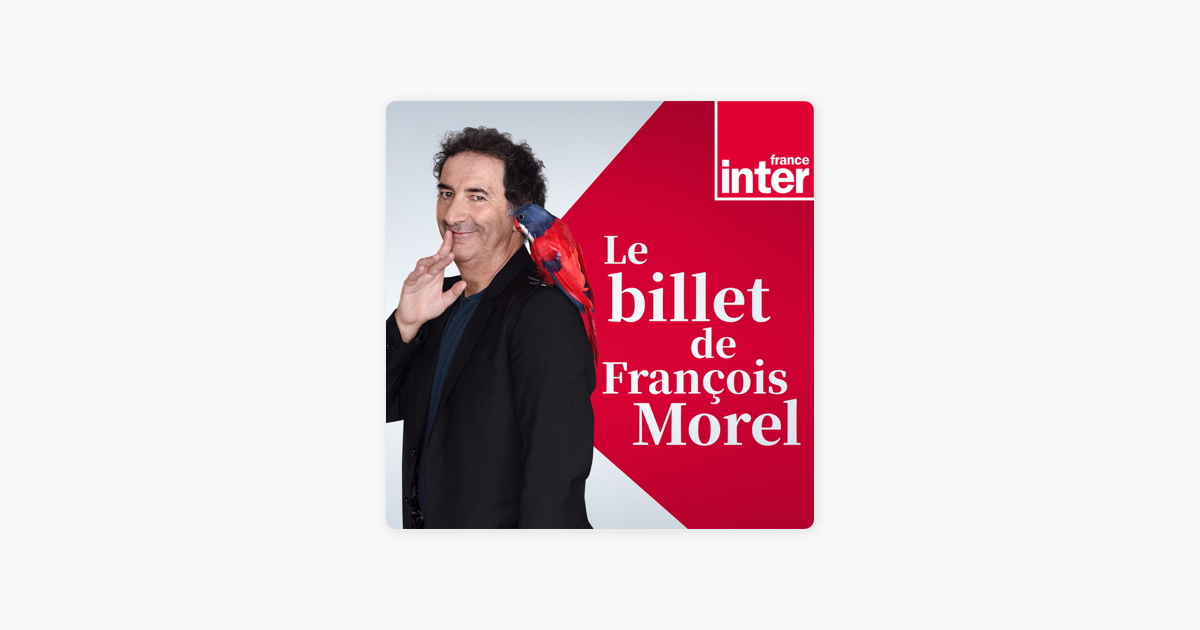 Le Billet de François Morel on Apple Podcasts