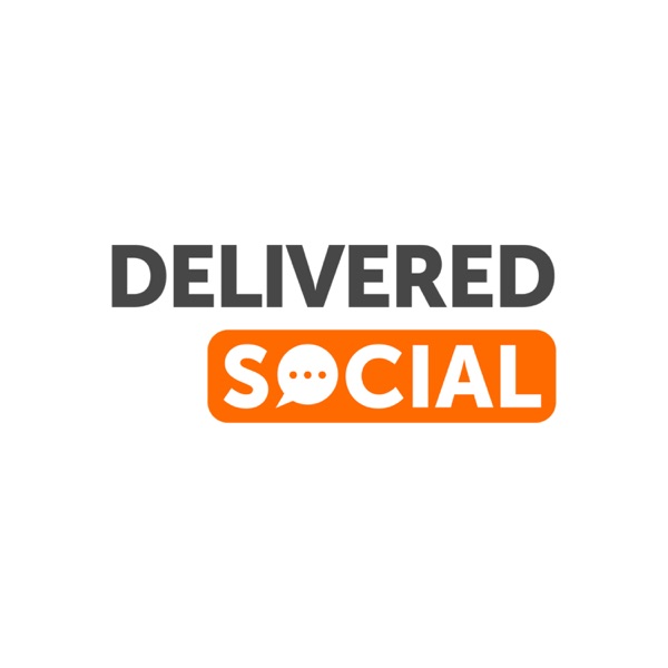Delivered Social: Marketing Podcast 