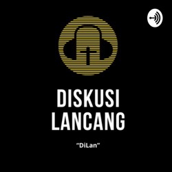 DILAN (Diskusi Lancang)