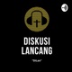 DILAN (Diskusi Lancang)