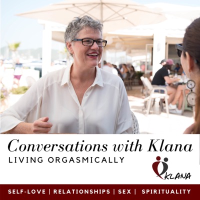 Conversations with Klana - LIVING ORGASMICALLY:Klana