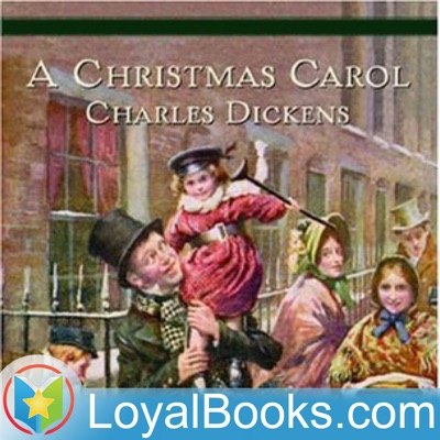A Christmas Carol by Charles Dickens:Loyal Books