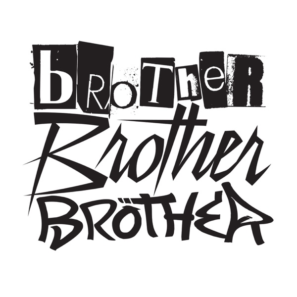 Brother Brother Brother