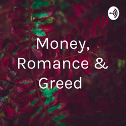 Money, Romance and Greed 