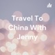 Travel To China With Jenny