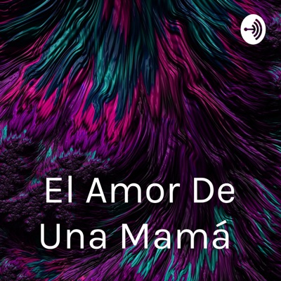 El Amor De Una Mamá