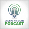 Global Missions Podcast - Global Missions Podcast