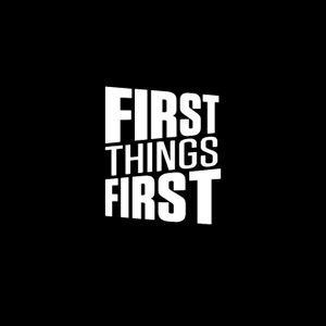 First Things First