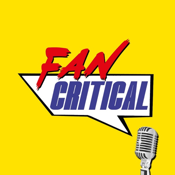 Fan Critical: A TV and Film Podcast