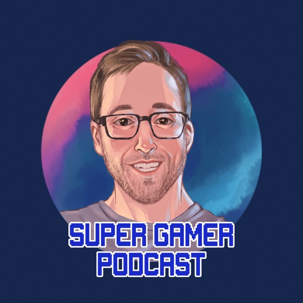 Super Gamer Podcast