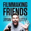 Filmmaking Friends with Ryan Little - Ryan Little