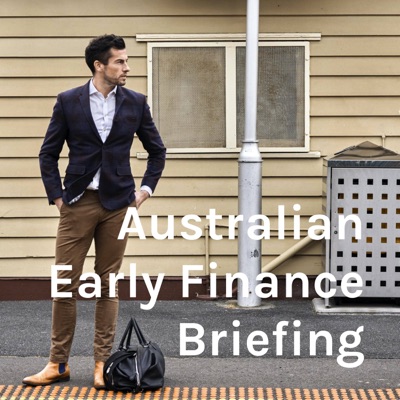 Australian Early Finance Briefing