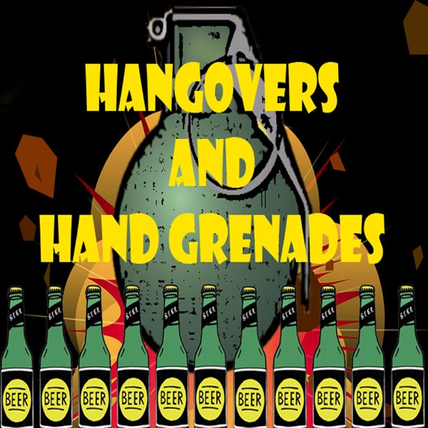 Hangovers and Hand Grenades