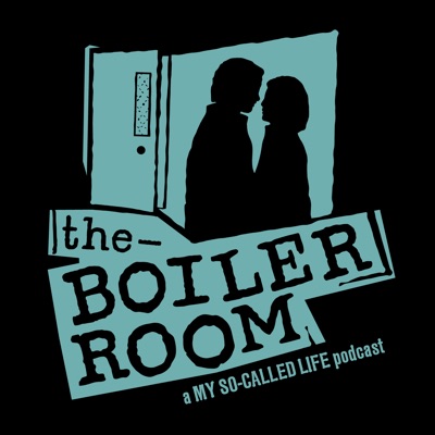 The Boiler Room: A My So-Called Life Podcast