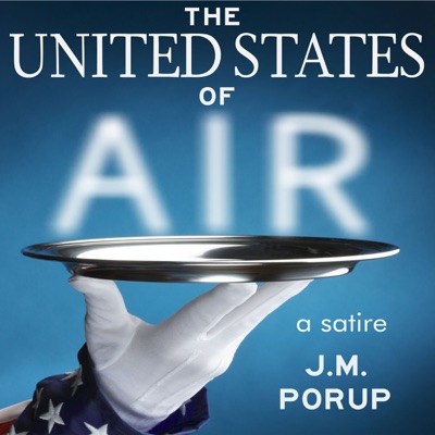 The United States of Air: a Satire:J.M. Porup on Podiobooks.com