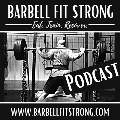 Barbell Fit Strong Podcast