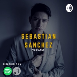 Sebastian Sanchez Podcast